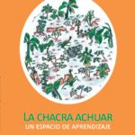 La chacra Achuar-Un espacio de aprendizaje